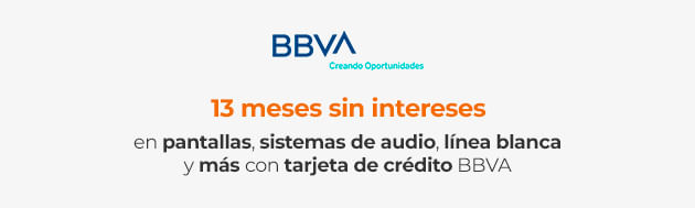 13 meses sin intereses en pantallas, sistemas de audio, línea blanca y más con tarjeta de crédito BBVA